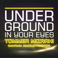 Underground  In Your Eyes (Tommer Mizrahi - Dynamik Reconstruction) by Tommer Mizrahi
