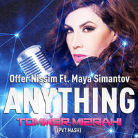 Offer Nissim Ft. Maya Siman Tov - ANYTHING (Tommer Mizrahi Private Mash) by Tommer Mizrahi