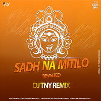 Sadh Na Mitilo - Revisited (Remix) - Dj TNY by Dj TNY