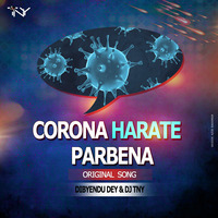 Corona Harate Parbena - Dibyendu Dey &amp; Dj TNY (Original) by Dj TNY