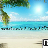 LikeMark Tropical House X House X Chill  Mixtape by LikeMark Cruz