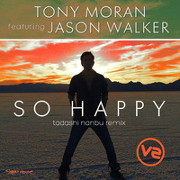 So Happy (tadashi nanbu remix) / Tony Moran ft. Jason  Walker by tadashi nanbu