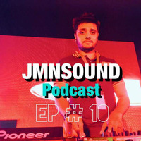 JMNSOUND - Podcast - EP # 10 by DJ Jmn