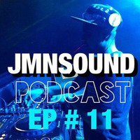 JMNSOUND - Podcast - EP # 11 by DJ Jmn