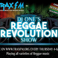DJ One's Reggae Revolution Show Replay On www.traxfm.org - 11th May 2017 by Trax FM Wicked Music For Wicked People
