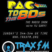 VJ Gary &amp; The Pac To The 80's Show Replay On www.traxfm.org - 6th November 2022 by Trax FM Wicked Music For Wicked People