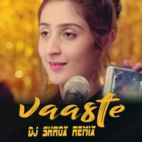 VAASTE DJ Shrox Remix by DJ Shrox