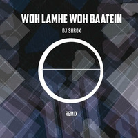 Woh Lamhe Woh Baatein- DJ Shrox Remix by DJ Shrox