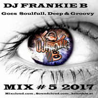 DJ FRANKIE B goes Soulful Deep &amp; Groovy 2017 18 febr by FRANKIE-B