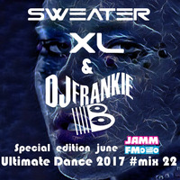 DJ FRANKIE B &amp; SWEATERXL Ultimate Dance 2017 #Mix 22 by FRANKIE-B