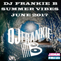 DJ FRANKIE B Summer Vibes B2B #6 June 2017 by FRANKIE-B