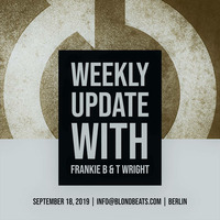 weekly Update with Frankie B &amp; T Wright by FRANKIE-B
