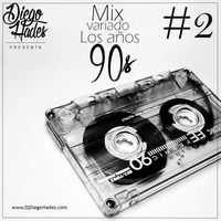 Mix Variado Los años 90s #2 - Dj Diego Hades by DjDiego Hades