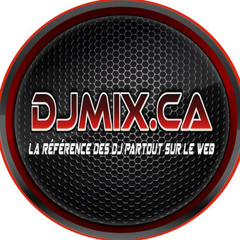 Djmix.ca La référence des DJ partout sur le Web