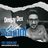 Deejay Dex - Old School 2020 by Deejay Dex
