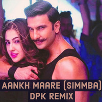 Aankh Maare (Simmba)- DPK Remix by Deejay DPK(Deepak)