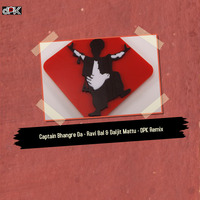 Captain Bhangre Da(Ravi Bal &amp; Daljit Mattu) DPK Remix by Deejay DPK(Deepak)