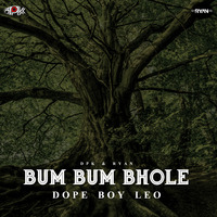 Bum Bum Bhole Bhole (Dope Boy Leo)DPK&amp;RYAN REMIX by Deejay DPK(Deepak)