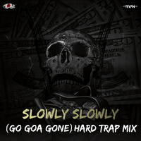 Slowly Slowly (Go Goa Gone)-DPK &amp;RYAN Hard Trap Mix by Deejay DPK(Deepak)