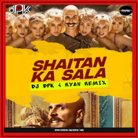 Shaitan ka Sala(Bala) - Remix - DJ DPK&amp;Ryan by Deejay DPK(Deepak)
