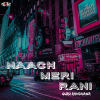Naach Meri Rani-Guru Randhawa by Deejay DPK(Deepak)
