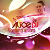 Alice Deejay - Better Of Alone  (Dj Speedy Bootleg) by DJSpeedySN