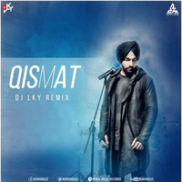 Qismat (Remix) - Ammy Virk - Dj Lky by DJ Lky