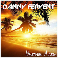 Danny Fervent - Buenos Aires by Danny Fervent