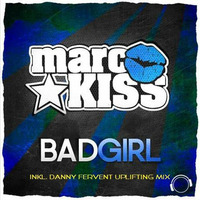 Marc Kiss - Bad Girl (Danny Fervent Uplifting Edit) by Danny Fervent