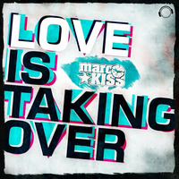 Marc Kiss - Love Is Taking Over (Danny Fervent Uplifting Edit) by Danny Fervent