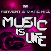Fervent & Marc Hill - Music Is Life (Radio Edit) by Danny Fervent