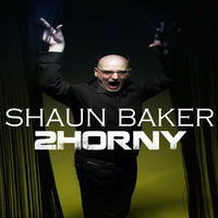 Shaun Baker - 2 Horny (Danny Fervent Festival Edit) by Danny Fervent