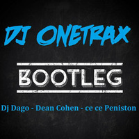 Dj Onetrax - (bootleg) Dj dago - Dean cohen - Ce Ce Peniston by DJ ONETRAX