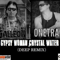 Gypsy Woman Crystal water (Deep Remix Onetrax & Galleon) by DJ ONETRAX