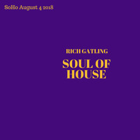 #10  SoHo Rich Gatling Soul Of House August 4 2018 by Rich Gatling