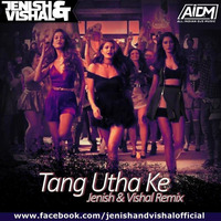 Housefull 3 - Tang Utha Ke (Remix) Jenish &amp; Vishal by Jenish & Vishal