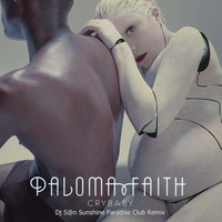 Paloma Faith - Crybaby (Dj S@n Sunshine Paradise Club Remix) 126bpm by Dj Sun