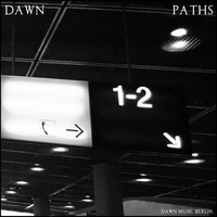 dawn - paths (dawn music berlin) by dawn (dawn music berlin)