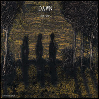 dawn - shadows (dawn music berlin) by dawn (dawn music berlin)