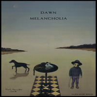 dawn - melancholia (dawn music berlin) by dawn (dawn music berlin)