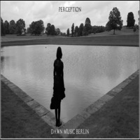 dawn - perception (dawn music berlin) by dawn (dawn music berlin)