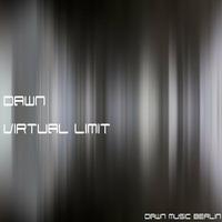 dawn - virtual limit (dawn music berlin)  by dawn (dawn music berlin)