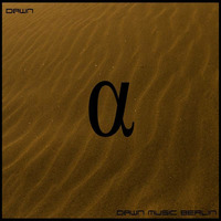 dawn - alpha (dawn music berlin) -new release- by dawn (dawn music berlin)