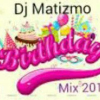 Dj Matizmo Birthday mix 2016 by dj matizmo