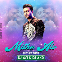 Atif Aslam - Mithe Alo (Future Bass) - Avi X AKD by DJ AKD