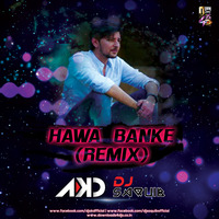 AKD X DJ Saquib - Hawa Banke (Remix) by DJ AKD