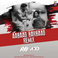DJ Avi X DJ AKD - Aabaad Barbaad (Remix) by DJ AKD