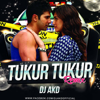 Dilwale - Tukur Tukur [Remix] - DJ AKD by DJ AKD
