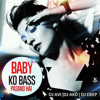 Baby Ko Bass Pasand Hai [Remix] - DJs Avi, Deep &amp; AKD by DJ AKD