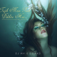 Tujh Mein Rab Dikhta Hai (Chillout Mix) DJ Avi &amp; DJ AKD by DJ AKD